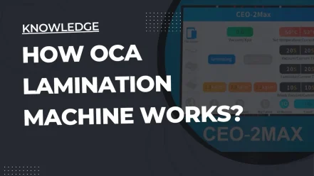 How OCA Lamination Machine Works